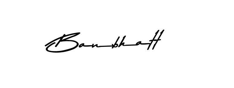 Create a beautiful signature design for name Banbhatt. With this signature (Asem Kandis PERSONAL USE) fonts, you can make a handwritten signature for free. Banbhatt signature style 9 images and pictures png