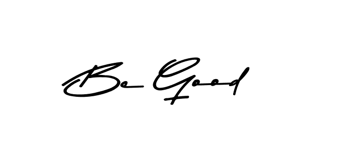 Make a beautiful signature design for name Be Good. With this signature (Asem Kandis PERSONAL USE) style, you can create a handwritten signature for free. Be Good signature style 9 images and pictures png