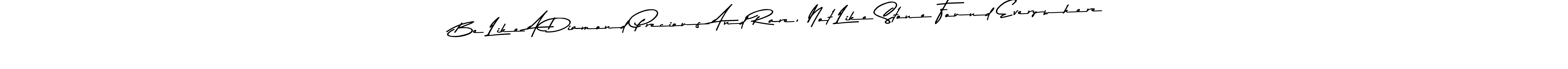 How to make Be Like A Diamond Precious And Rare, Not Like Stone Found Everywhere signature? Asem Kandis PERSONAL USE is a professional autograph style. Create handwritten signature for Be Like A Diamond Precious And Rare, Not Like Stone Found Everywhere name. Be Like A Diamond Precious And Rare, Not Like Stone Found Everywhere signature style 9 images and pictures png