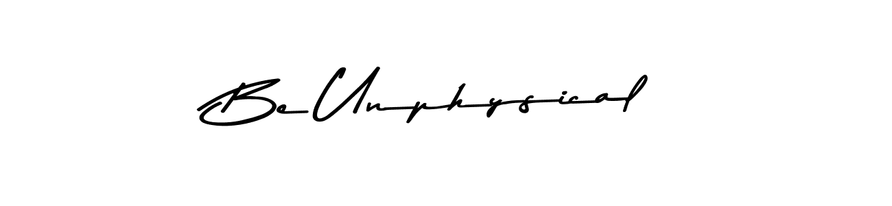 Use a signature maker to create a handwritten signature online. With this signature software, you can design (Asem Kandis PERSONAL USE) your own signature for name Be Unphysical. Be Unphysical signature style 9 images and pictures png