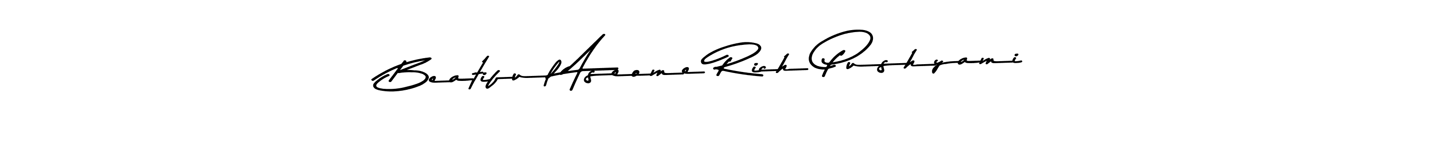 Asem Kandis PERSONAL USE is a professional signature style that is perfect for those who want to add a touch of class to their signature. It is also a great choice for those who want to make their signature more unique. Get Beatiful Aseome Rich Pushyami name to fancy signature for free. Beatiful Aseome Rich Pushyami signature style 9 images and pictures png