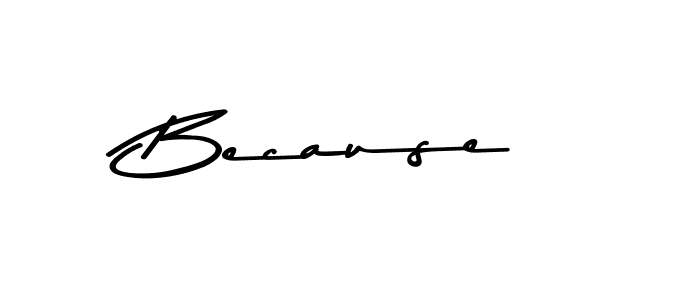 Create a beautiful signature design for name Because. With this signature (Asem Kandis PERSONAL USE) fonts, you can make a handwritten signature for free. Because signature style 9 images and pictures png
