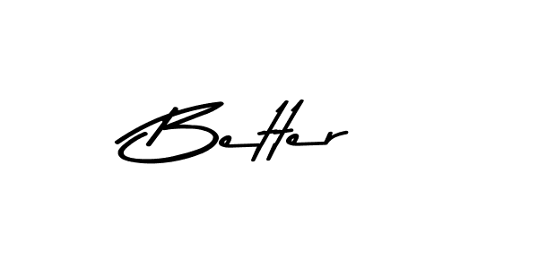 You should practise on your own different ways (Asem Kandis PERSONAL USE) to write your name (Better) in signature. don't let someone else do it for you. Better signature style 9 images and pictures png