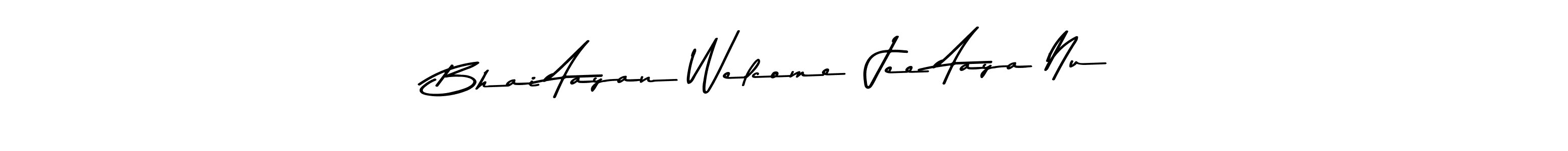 Also we have Bhai Aayan Welcome  Jee Aaya Nu name is the best signature style. Create professional handwritten signature collection using Asem Kandis PERSONAL USE autograph style. Bhai Aayan Welcome  Jee Aaya Nu signature style 9 images and pictures png