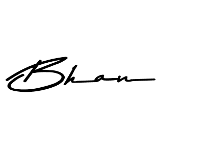 Create a beautiful signature design for name Bhan. With this signature (Asem Kandis PERSONAL USE) fonts, you can make a handwritten signature for free. Bhan signature style 9 images and pictures png