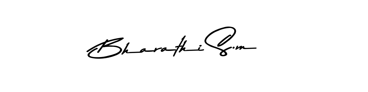 Create a beautiful signature design for name Bharathi S.m. With this signature (Asem Kandis PERSONAL USE) fonts, you can make a handwritten signature for free. Bharathi S.m signature style 9 images and pictures png