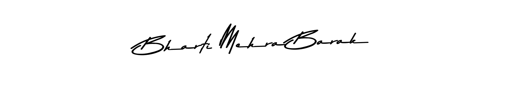 Make a beautiful signature design for name Bharti Mehra Barak. With this signature (Asem Kandis PERSONAL USE) style, you can create a handwritten signature for free. Bharti Mehra Barak signature style 9 images and pictures png
