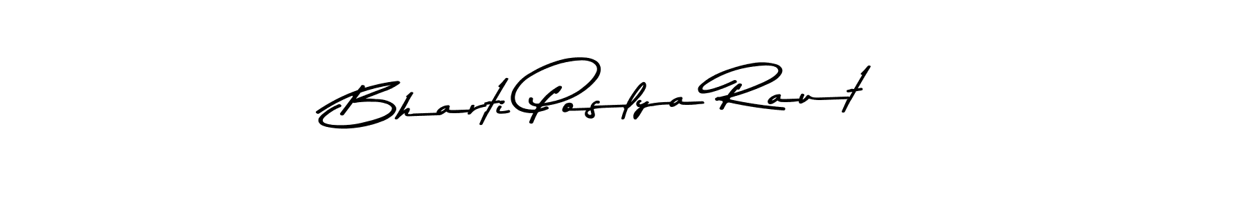 Bharti Poslya Raut stylish signature style. Best Handwritten Sign (Asem Kandis PERSONAL USE) for my name. Handwritten Signature Collection Ideas for my name Bharti Poslya Raut. Bharti Poslya Raut signature style 9 images and pictures png