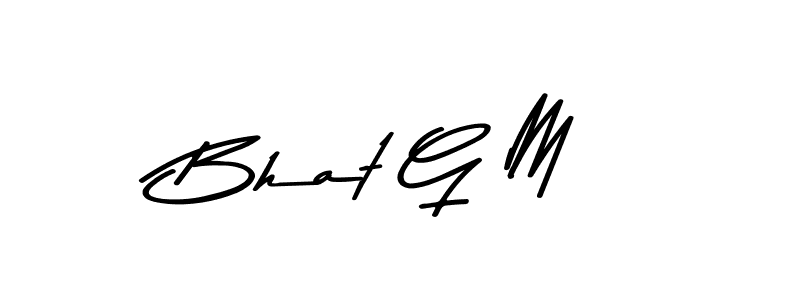 Bhat G M stylish signature style. Best Handwritten Sign (Asem Kandis PERSONAL USE) for my name. Handwritten Signature Collection Ideas for my name Bhat G M. Bhat G M signature style 9 images and pictures png