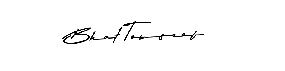 Use a signature maker to create a handwritten signature online. With this signature software, you can design (Asem Kandis PERSONAL USE) your own signature for name Bhat Towseef. Bhat Towseef signature style 9 images and pictures png