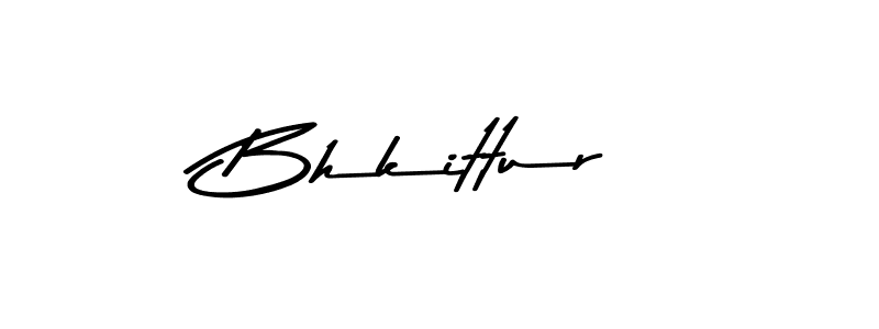 Bhkittur stylish signature style. Best Handwritten Sign (Asem Kandis PERSONAL USE) for my name. Handwritten Signature Collection Ideas for my name Bhkittur. Bhkittur signature style 9 images and pictures png