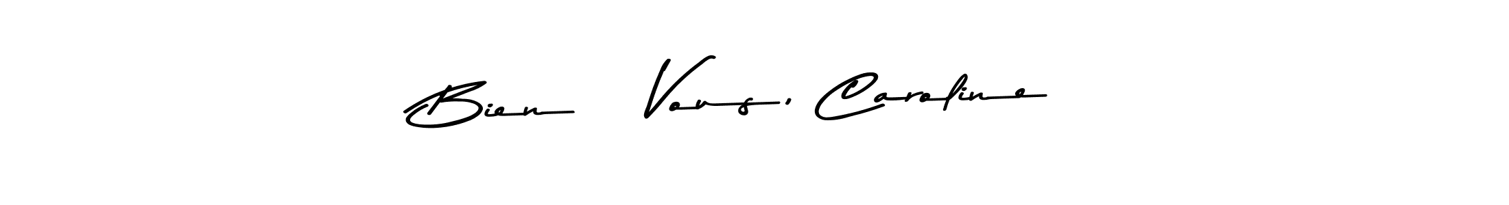 This is the best signature style for the Bien à Vous, Caroline name. Also you like these signature font (Asem Kandis PERSONAL USE). Mix name signature. Bien à Vous, Caroline signature style 9 images and pictures png