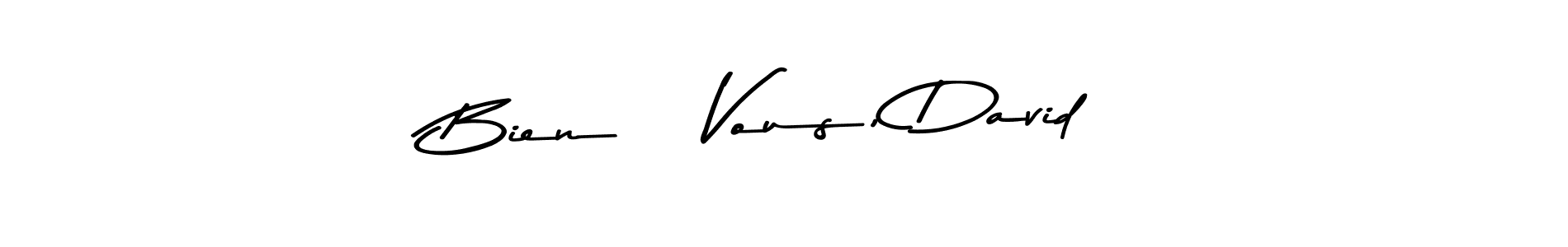 Design your own signature with our free online signature maker. With this signature software, you can create a handwritten (Asem Kandis PERSONAL USE) signature for name Bien à Vous, David. Bien à Vous, David signature style 9 images and pictures png