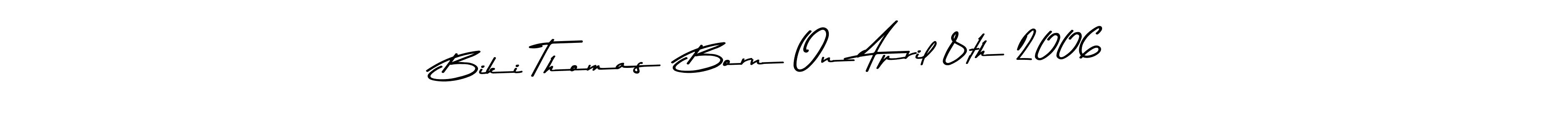 The best way (Asem Kandis PERSONAL USE) to make a short signature is to pick only two or three words in your name. The name Biki Thomas  Born On April 8th 2006 include a total of six letters. For converting this name. Biki Thomas  Born On April 8th 2006 signature style 9 images and pictures png