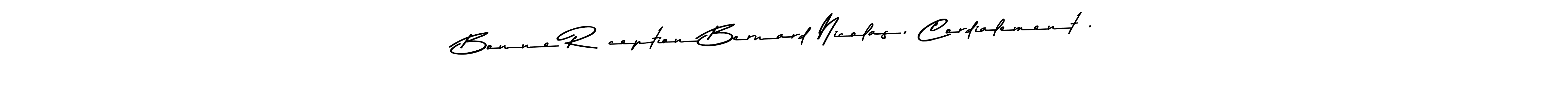 How to make Bonne Réception Bernard Nicolas, Cordialement . name signature. Use Asem Kandis PERSONAL USE style for creating short signs online. This is the latest handwritten sign. Bonne Réception Bernard Nicolas, Cordialement . signature style 9 images and pictures png