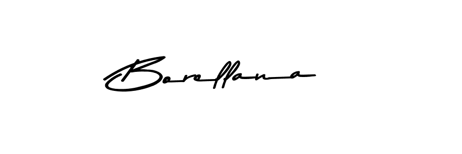 Design your own signature with our free online signature maker. With this signature software, you can create a handwritten (Asem Kandis PERSONAL USE) signature for name Borellana. Borellana signature style 9 images and pictures png