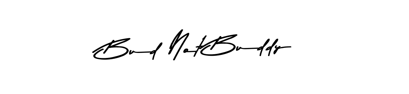 Also You can easily find your signature by using the search form. We will create Bud Not Buddy name handwritten signature images for you free of cost using Asem Kandis PERSONAL USE sign style. Bud Not Buddy signature style 9 images and pictures png