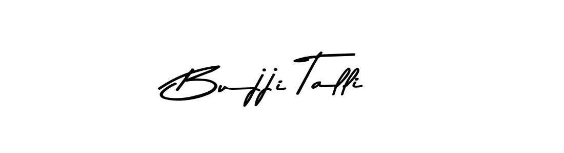 Design your own signature with our free online signature maker. With this signature software, you can create a handwritten (Asem Kandis PERSONAL USE) signature for name Bujji Talli. Bujji Talli signature style 9 images and pictures png