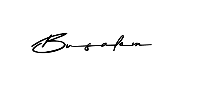 Design your own signature with our free online signature maker. With this signature software, you can create a handwritten (Asem Kandis PERSONAL USE) signature for name Busalem. Busalem signature style 9 images and pictures png