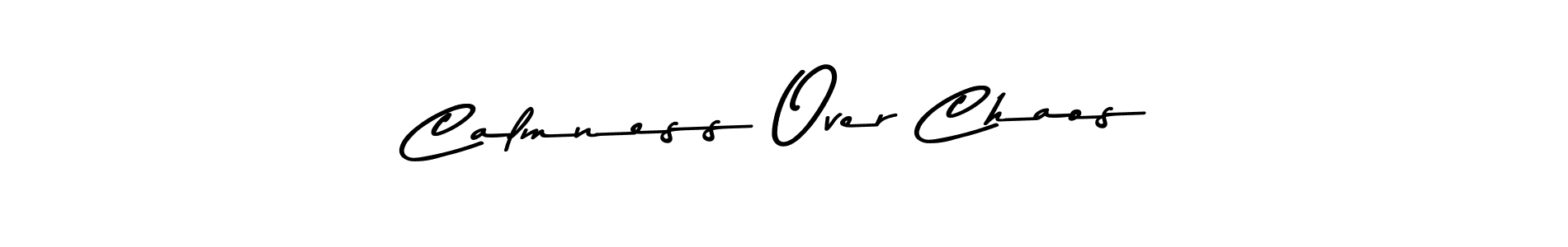 How to make Calmness Over Chaos signature? Asem Kandis PERSONAL USE is a professional autograph style. Create handwritten signature for Calmness Over Chaos name. Calmness Over Chaos signature style 9 images and pictures png