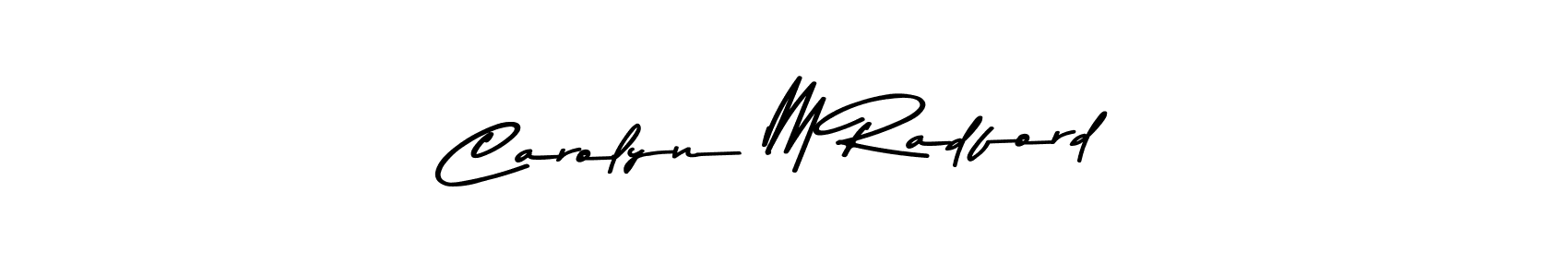 How to make Carolyn M Radford name signature. Use Asem Kandis PERSONAL USE style for creating short signs online. This is the latest handwritten sign. Carolyn M Radford signature style 9 images and pictures png