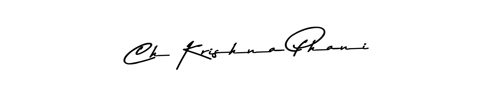 Ch Krishna Phani stylish signature style. Best Handwritten Sign (Asem Kandis PERSONAL USE) for my name. Handwritten Signature Collection Ideas for my name Ch Krishna Phani. Ch Krishna Phani signature style 9 images and pictures png