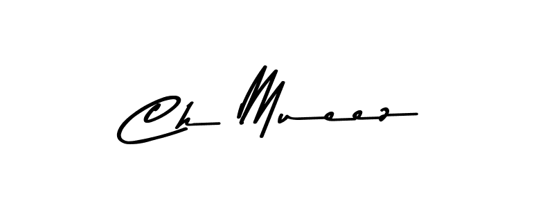 Create a beautiful signature design for name Ch Mueez. With this signature (Asem Kandis PERSONAL USE) fonts, you can make a handwritten signature for free. Ch Mueez signature style 9 images and pictures png