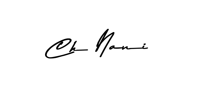 Make a beautiful signature design for name Ch Nani. With this signature (Asem Kandis PERSONAL USE) style, you can create a handwritten signature for free. Ch Nani signature style 9 images and pictures png