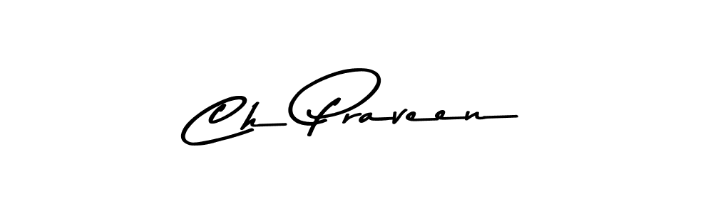 Make a beautiful signature design for name Ch Praveen. With this signature (Asem Kandis PERSONAL USE) style, you can create a handwritten signature for free. Ch Praveen signature style 9 images and pictures png