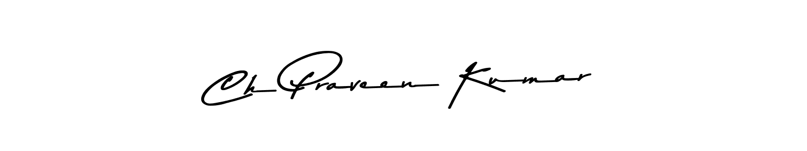 How to make Ch Praveen Kumar name signature. Use Asem Kandis PERSONAL USE style for creating short signs online. This is the latest handwritten sign. Ch Praveen Kumar signature style 9 images and pictures png