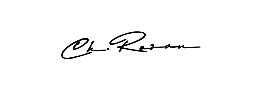 Make a beautiful signature design for name Ch. Rozan. With this signature (Asem Kandis PERSONAL USE) style, you can create a handwritten signature for free. Ch. Rozan signature style 9 images and pictures png