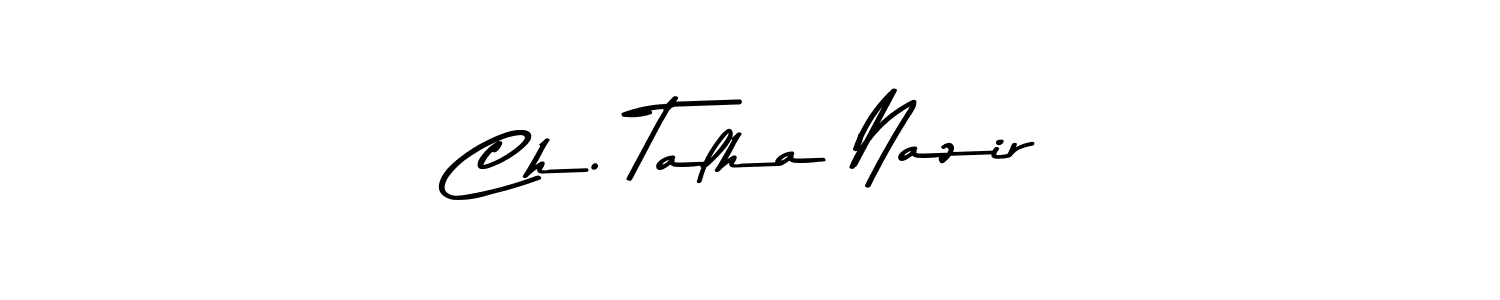 How to make Ch. Talha Nazir name signature. Use Asem Kandis PERSONAL USE style for creating short signs online. This is the latest handwritten sign. Ch. Talha Nazir signature style 9 images and pictures png