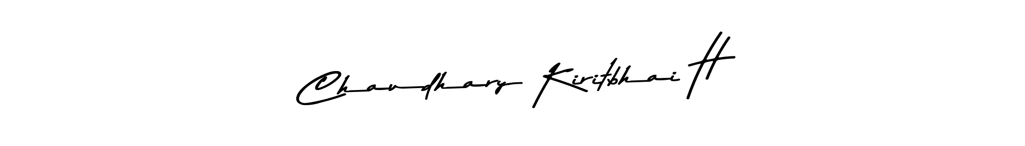 Chaudhary Kiritbhai H stylish signature style. Best Handwritten Sign (Asem Kandis PERSONAL USE) for my name. Handwritten Signature Collection Ideas for my name Chaudhary Kiritbhai H. Chaudhary Kiritbhai H signature style 9 images and pictures png