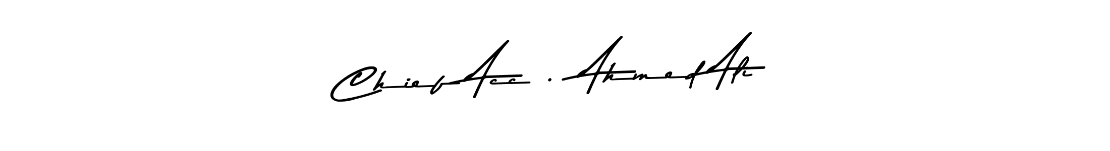 Design your own signature with our free online signature maker. With this signature software, you can create a handwritten (Asem Kandis PERSONAL USE) signature for name Chief Acc .  Ahmed Ali. Chief Acc .  Ahmed Ali signature style 9 images and pictures png