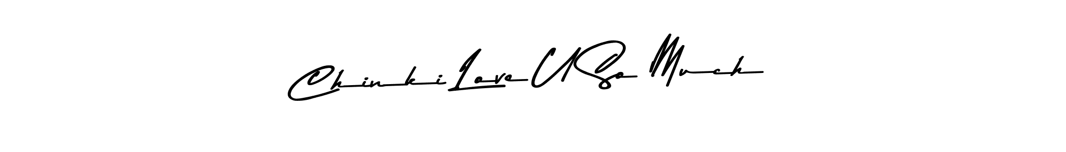 Also You can easily find your signature by using the search form. We will create Chinki Love U So Much name handwritten signature images for you free of cost using Asem Kandis PERSONAL USE sign style. Chinki Love U So Much signature style 9 images and pictures png