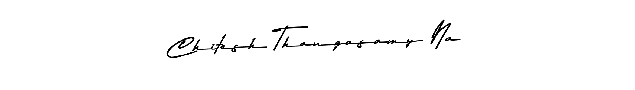Chitesh Thangasamy Na stylish signature style. Best Handwritten Sign (Asem Kandis PERSONAL USE) for my name. Handwritten Signature Collection Ideas for my name Chitesh Thangasamy Na. Chitesh Thangasamy Na signature style 9 images and pictures png