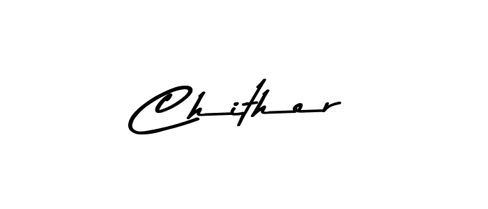 Design your own signature with our free online signature maker. With this signature software, you can create a handwritten (Asem Kandis PERSONAL USE) signature for name Chither. Chither signature style 9 images and pictures png