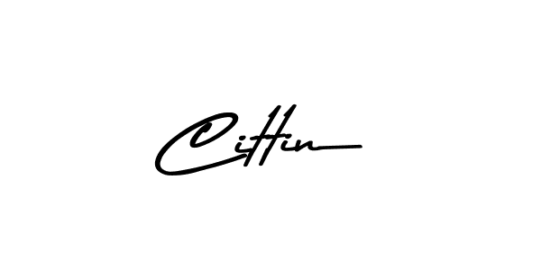 How to make Cittin name signature. Use Asem Kandis PERSONAL USE style for creating short signs online. This is the latest handwritten sign. Cittin signature style 9 images and pictures png