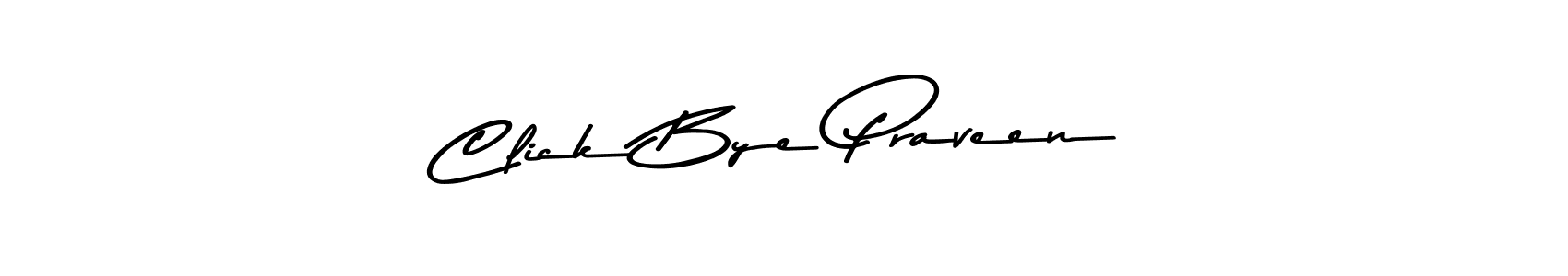 Make a beautiful signature design for name Click Bye Praveen. With this signature (Asem Kandis PERSONAL USE) style, you can create a handwritten signature for free. Click Bye Praveen signature style 9 images and pictures png