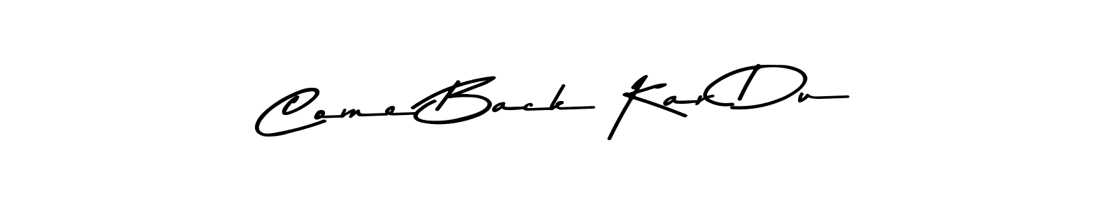 Design your own signature with our free online signature maker. With this signature software, you can create a handwritten (Asem Kandis PERSONAL USE) signature for name Come Back Kar Du. Come Back Kar Du signature style 9 images and pictures png
