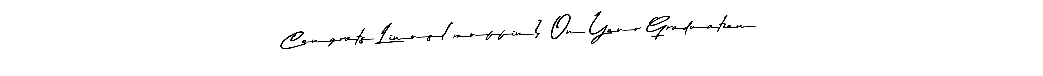 The best way (Asem Kandis PERSONAL USE) to make a short signature is to pick only two or three words in your name. The name Congrats Linus(muffin) On Your Graduation include a total of six letters. For converting this name. Congrats Linus(muffin) On Your Graduation signature style 9 images and pictures png