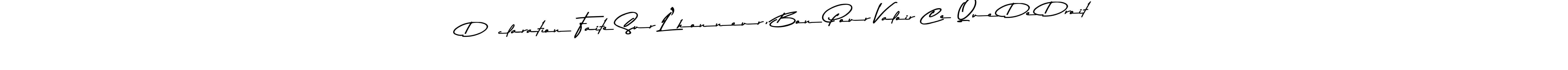 Design your own signature with our free online signature maker. With this signature software, you can create a handwritten (Asem Kandis PERSONAL USE) signature for name Déclaration Faite Sur L’honneur, Bon Pour Valoir Ce Que De Droit. Déclaration Faite Sur L’honneur, Bon Pour Valoir Ce Que De Droit signature style 9 images and pictures png