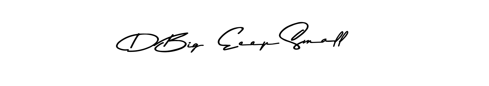 Check out images of Autograph of D Big  Eeep Small name. Actor D Big  Eeep Small Signature Style. Asem Kandis PERSONAL USE is a professional sign style online. D Big  Eeep Small signature style 9 images and pictures png