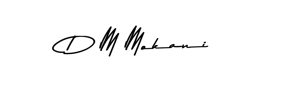 Create a beautiful signature design for name D M Mokani. With this signature (Asem Kandis PERSONAL USE) fonts, you can make a handwritten signature for free. D M Mokani signature style 9 images and pictures png