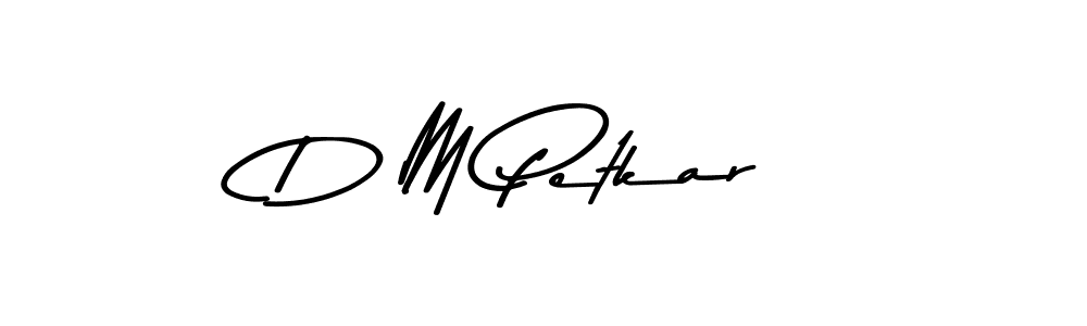 Make a beautiful signature design for name D M Petkar. With this signature (Asem Kandis PERSONAL USE) style, you can create a handwritten signature for free. D M Petkar signature style 9 images and pictures png