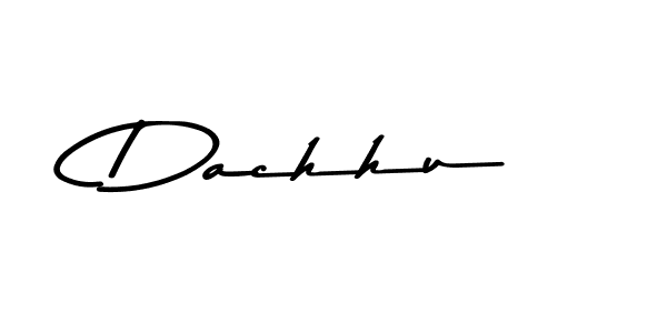 Dachhu stylish signature style. Best Handwritten Sign (Asem Kandis PERSONAL USE) for my name. Handwritten Signature Collection Ideas for my name Dachhu. Dachhu signature style 9 images and pictures png