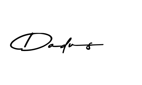 You should practise on your own different ways (Asem Kandis PERSONAL USE) to write your name (Dadus) in signature. don't let someone else do it for you. Dadus signature style 9 images and pictures png