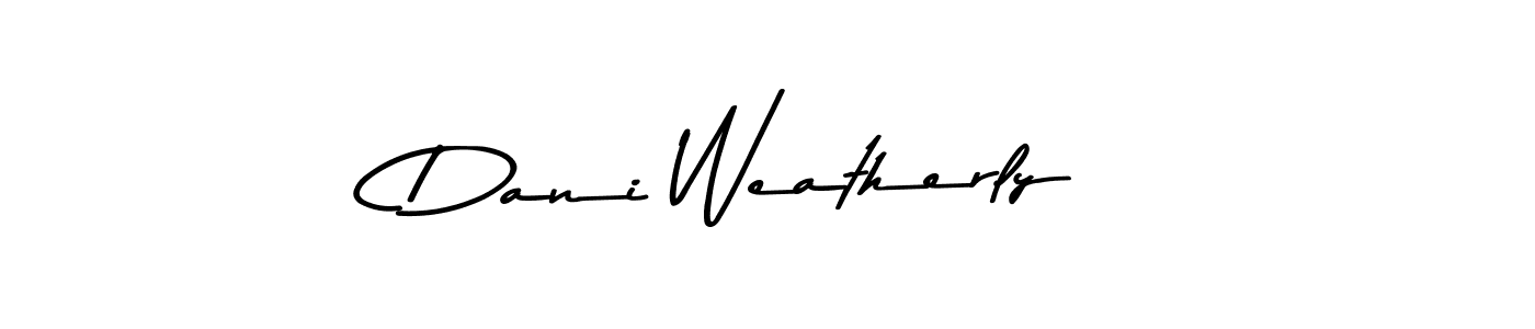 Create a beautiful signature design for name Dani Weatherly. With this signature (Asem Kandis PERSONAL USE) fonts, you can make a handwritten signature for free. Dani Weatherly signature style 9 images and pictures png