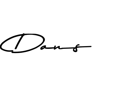 You should practise on your own different ways (Asem Kandis PERSONAL USE) to write your name (Dans) in signature. don't let someone else do it for you. Dans signature style 9 images and pictures png