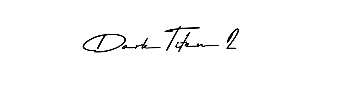 How to make Dark Titen 2 name signature. Use Asem Kandis PERSONAL USE style for creating short signs online. This is the latest handwritten sign. Dark Titen 2 signature style 9 images and pictures png